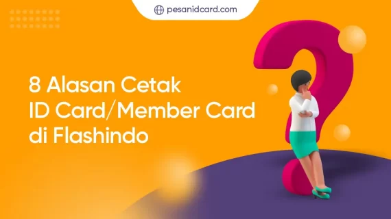 8 Alasan Cetak ID Card / Member Card di Flashindo